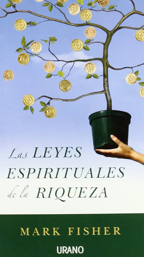 Las leyes espirituales de la riqueza, de Mark Fisher